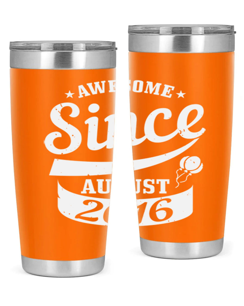 awesome since august Style 11#- birthday- tumbler