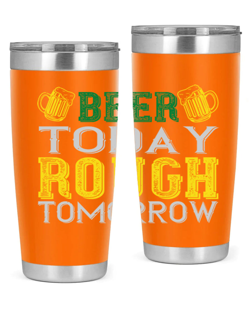 beer today rough tomorrow Style 142#- St Patricks Day- Tumbler
