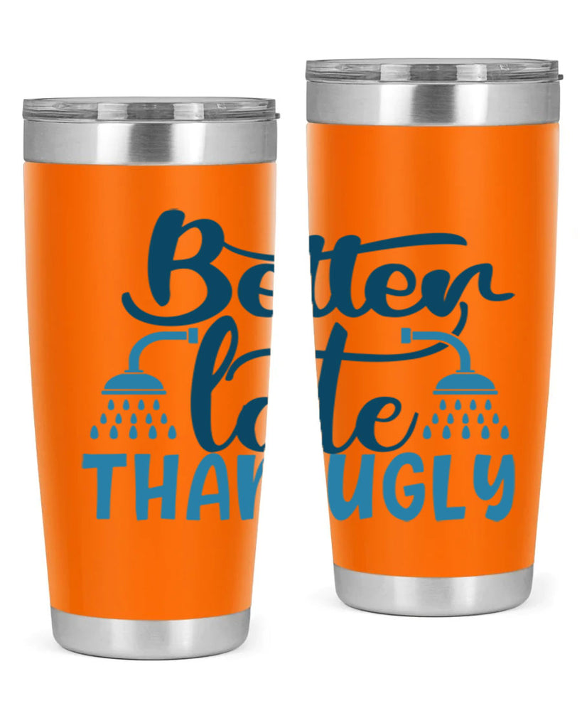 better late than ugly 88#- bathroom- Tumbler