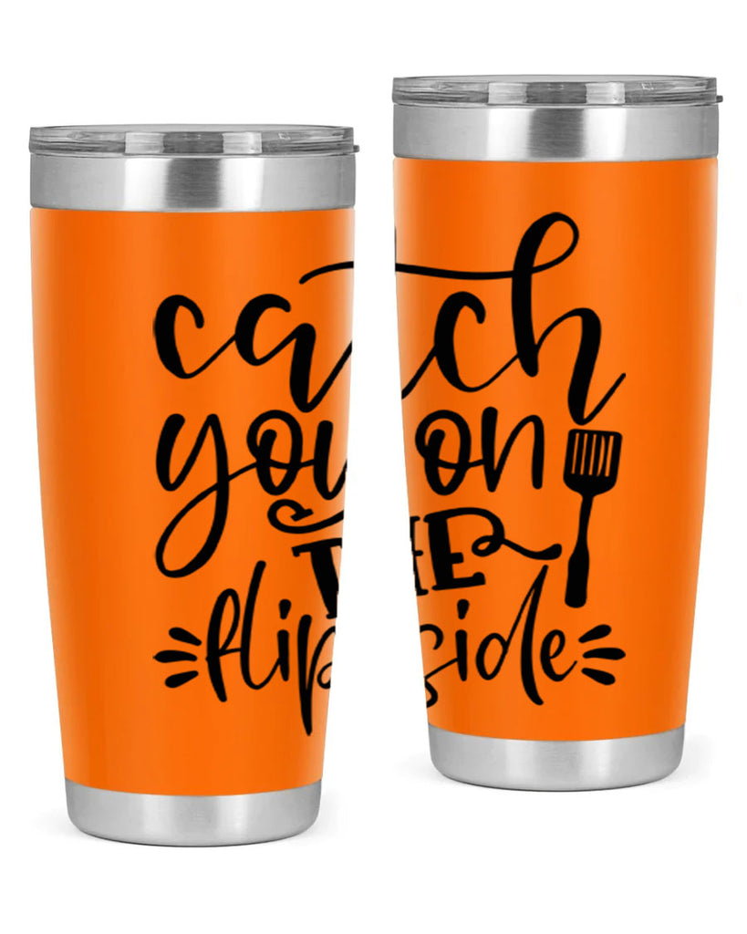 catch you on the flip side 116#- kitchen- Tumbler