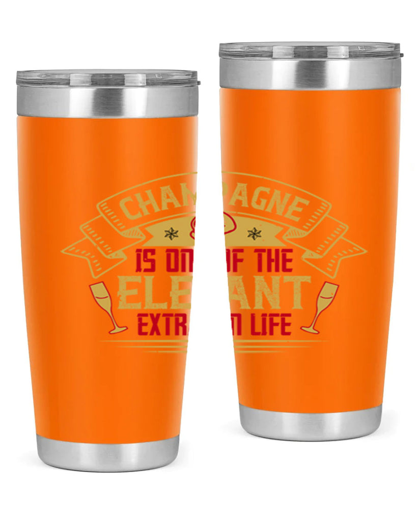 champagne is one of the elegant extras in life 9#- drinking- Tumbler