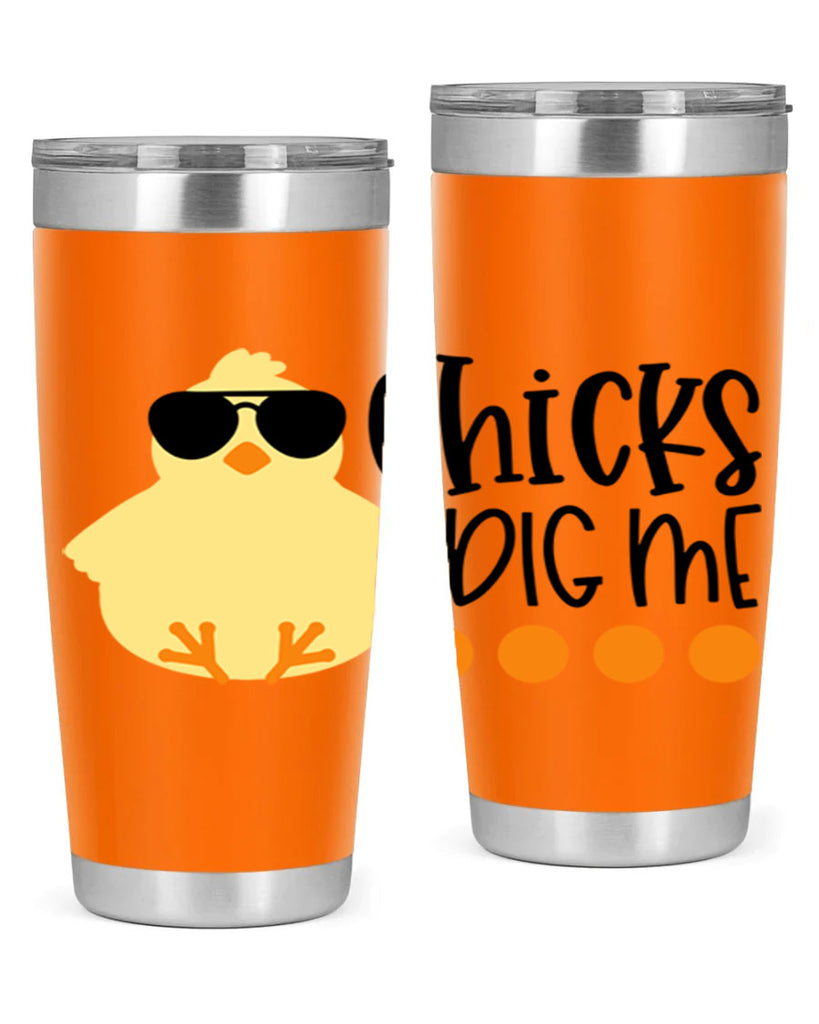 chicks dig me 65#- easter- Tumbler