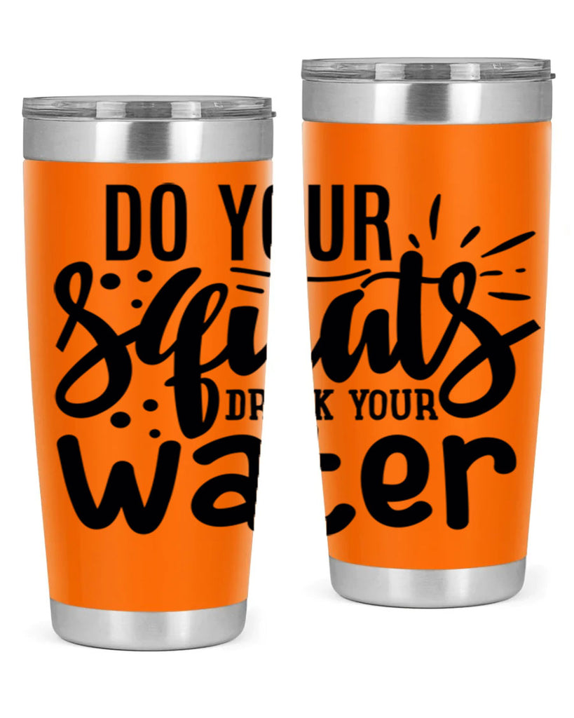 do your squats drink your water 48#- gym- Tumbler