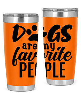 dogs are my favorite people Style 92#- dog- Tumbler