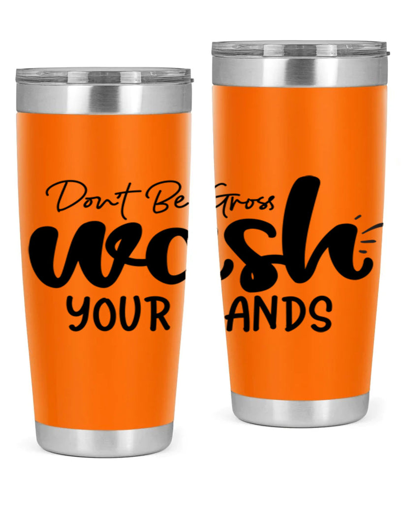 dont be gross wash your hands 83#- bathroom- Tumbler