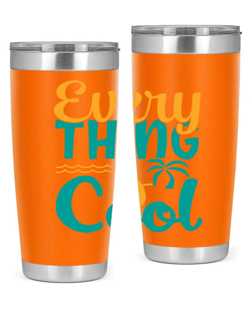every thing is cool Style 106#- summer- Tumbler