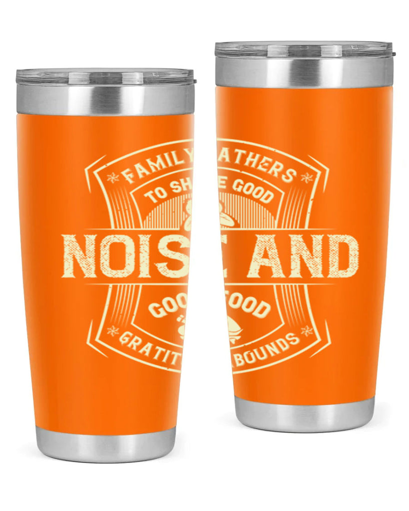 family gathers to share good noise and good food gratitude abounds 48#- thanksgiving- Tumbler