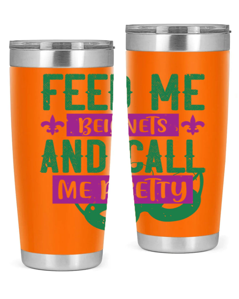 feed me beignets and call me pretty 71#- mardi gras- Tumbler