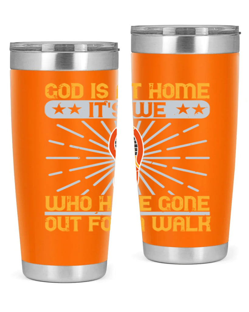 god is at home its we who have gone out for a walk 85#- walking- Tumbler