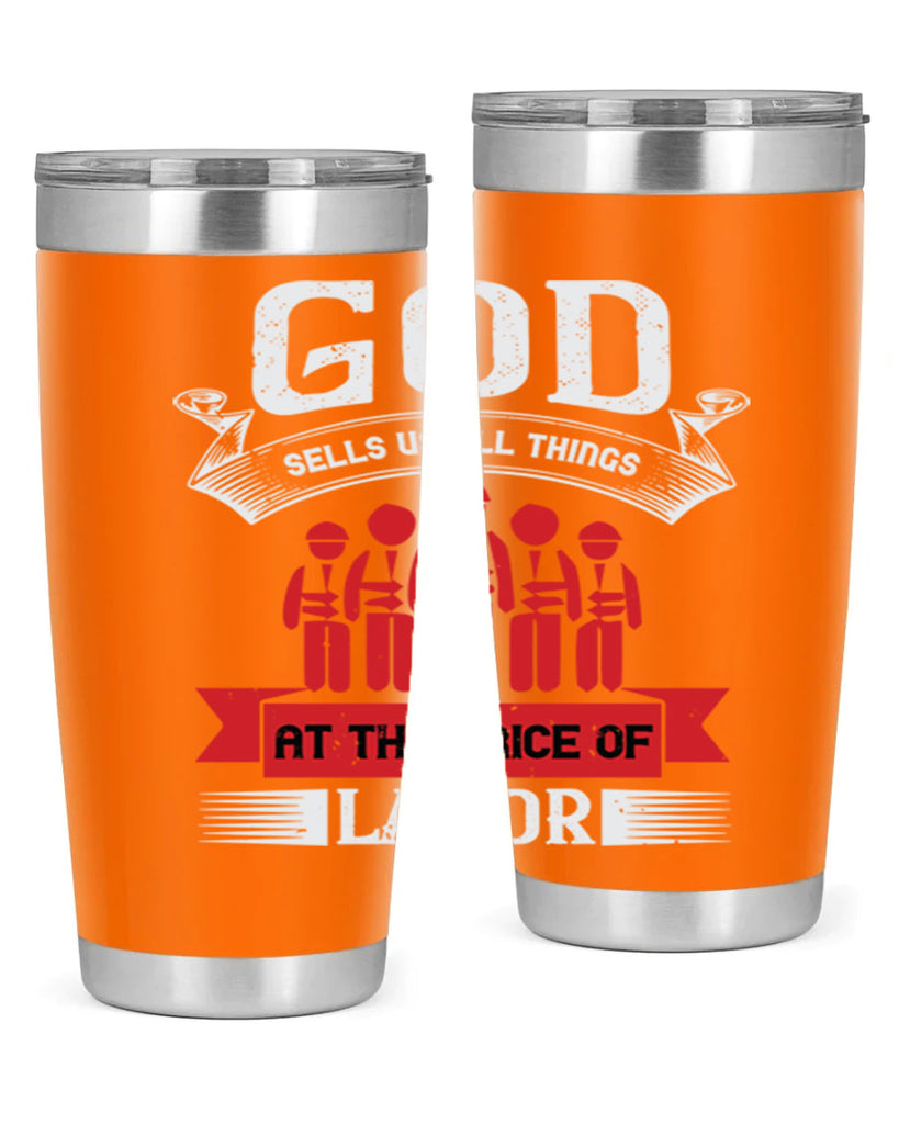 god sells us all things at the price of labor 40#- labor day- Tumbler