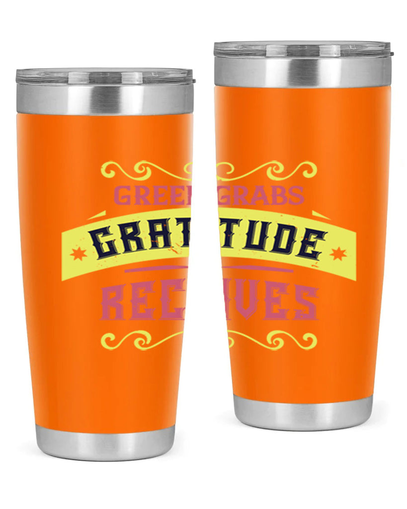 greed grabs gratitude receives 38#- thanksgiving- Tumbler