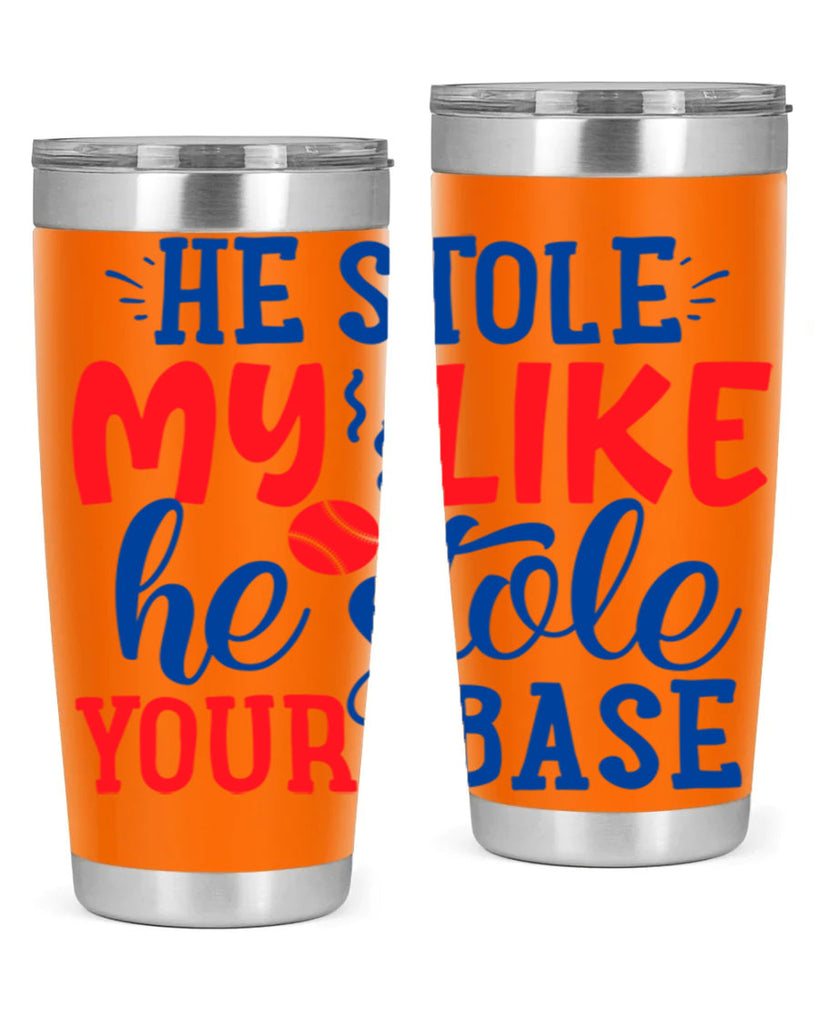 he stole my like he stole your base 2076#- baseball- Tumbler