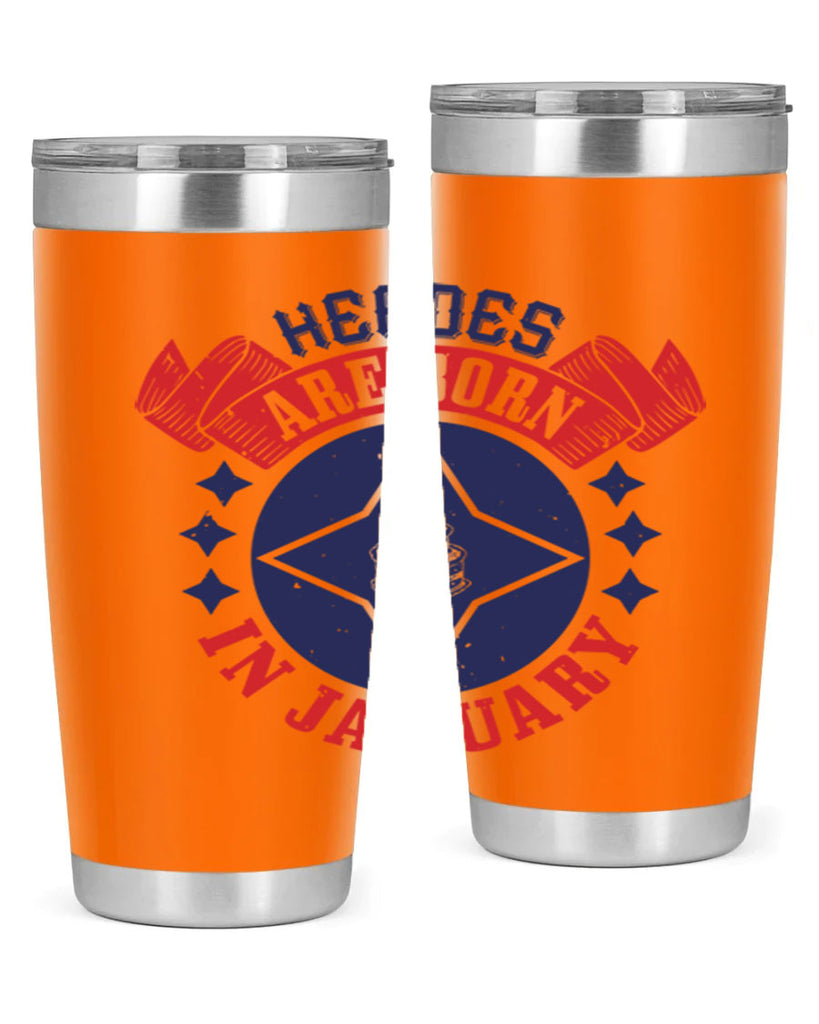 heroes are born in january Style 97#- birthday- tumbler