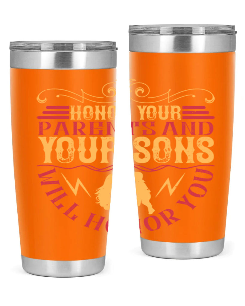 honor your parents and your sons will honor you 47#- Parents Day- Tumbler