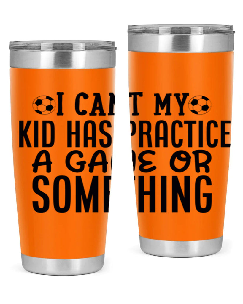 i cant my kid has practice a game or something 2283#- softball- Tumbler