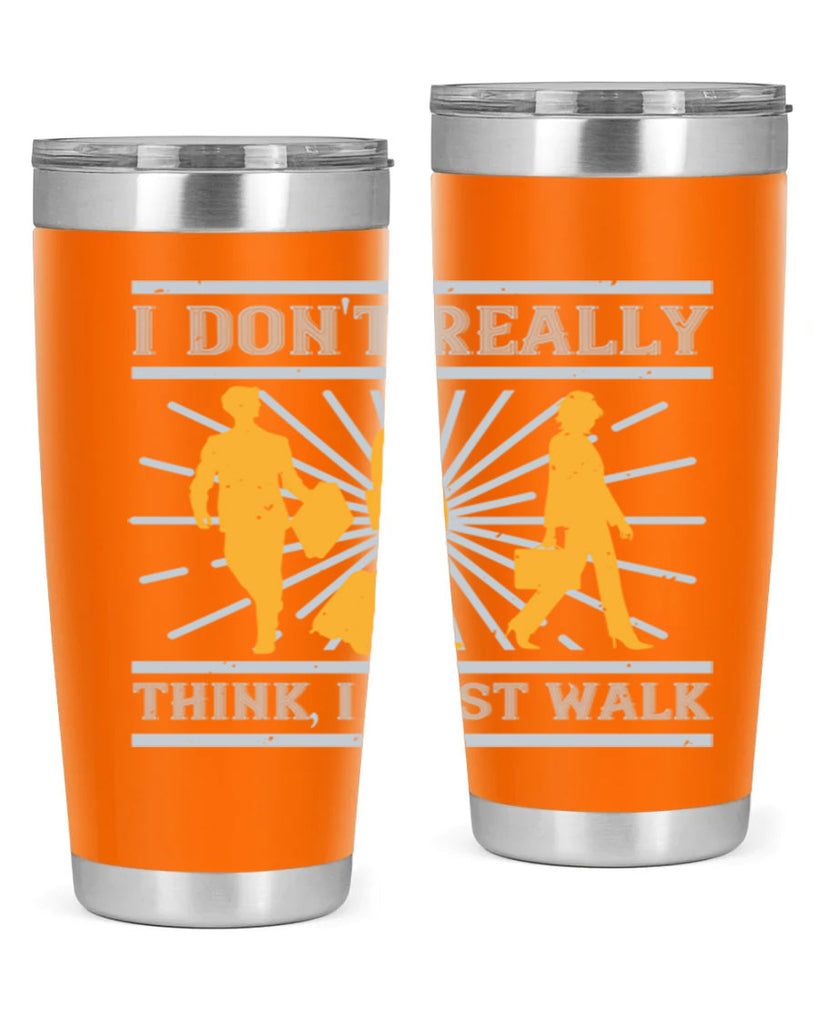 i dont really think i just walk 79#- walking- Tumbler