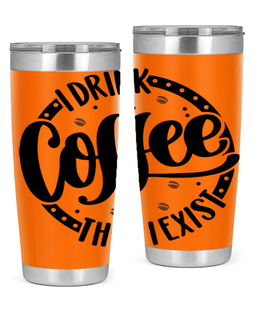 i drink coffee then i exist 106#- coffee- Tumbler