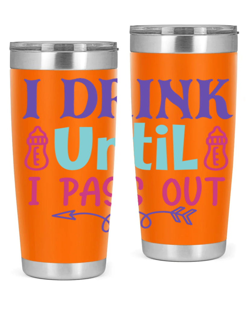 i drink until i pass out Style 257#- baby- tumbler