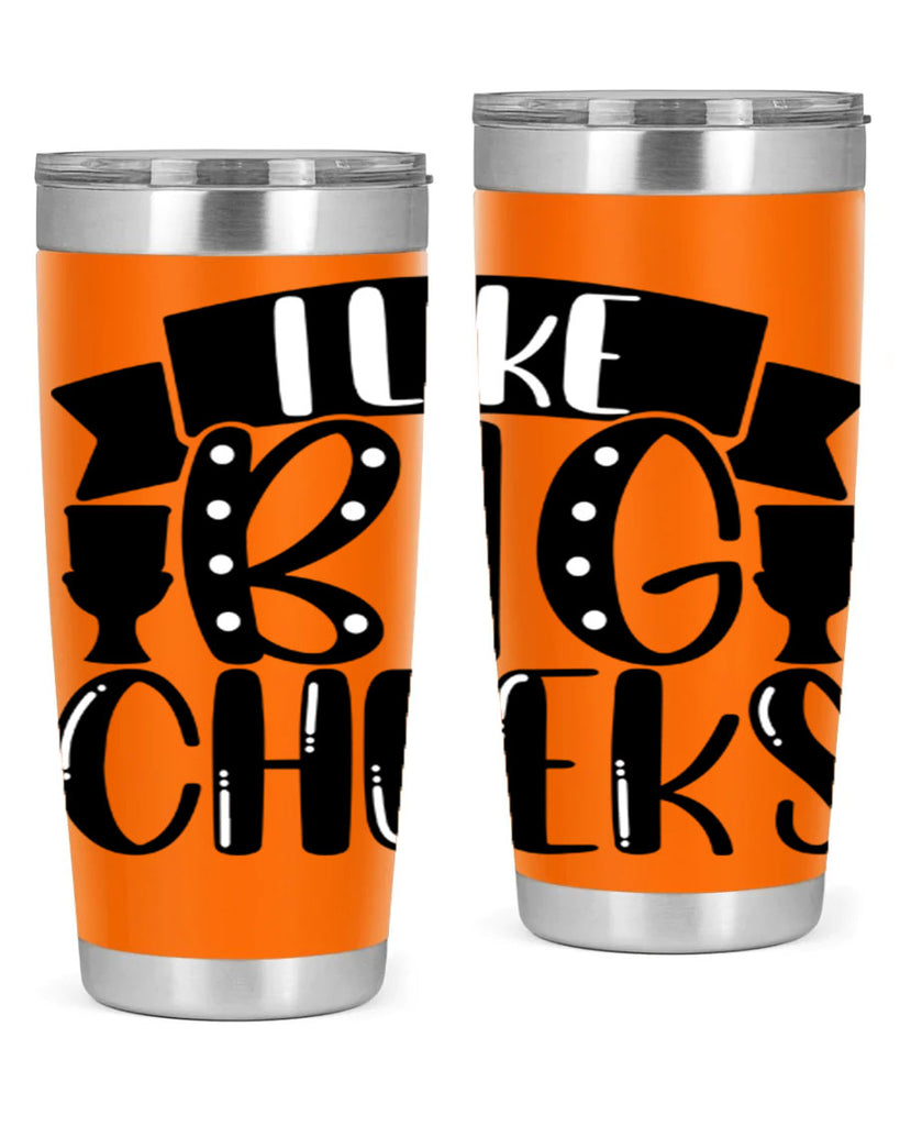 i like big cheeks 29#- bathroom- Tumbler