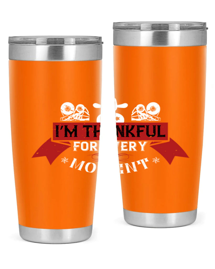 i’m thankful for every moment 24#- thanksgiving- Tumbler