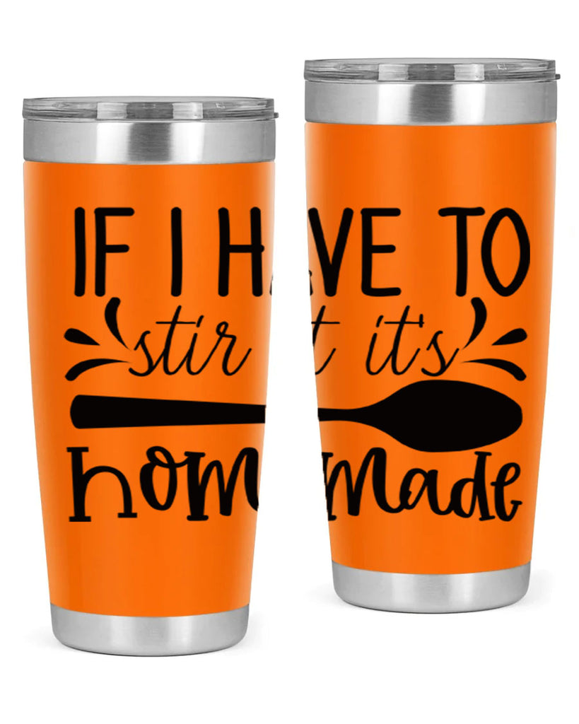 if i have to stir it its homemade 31#- kitchen- Tumbler