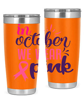 in october we wear pink Style 9#- breast cancer- Tumbler