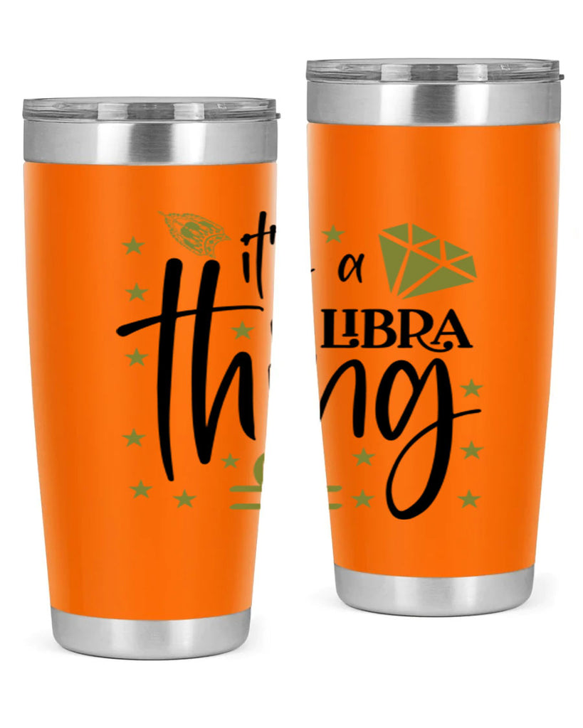 its a Libra thing 269#- zodiac- Tumbler