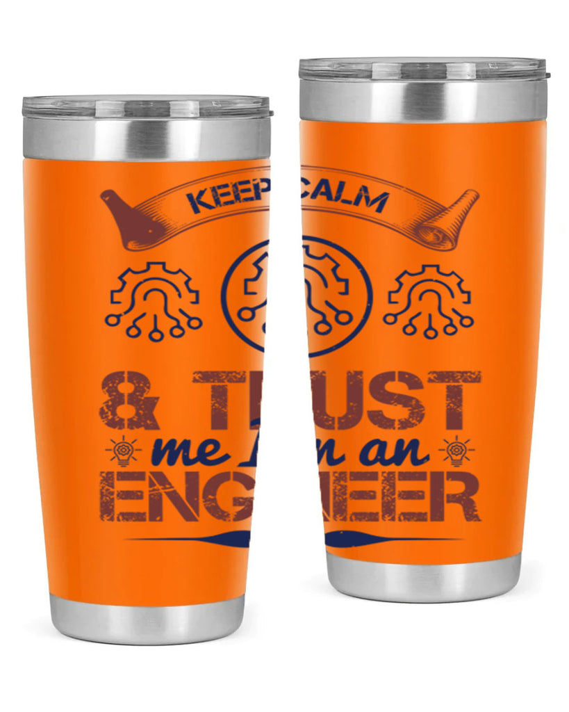 keep calm and trust me im an engineer Style 47#- engineer- tumbler