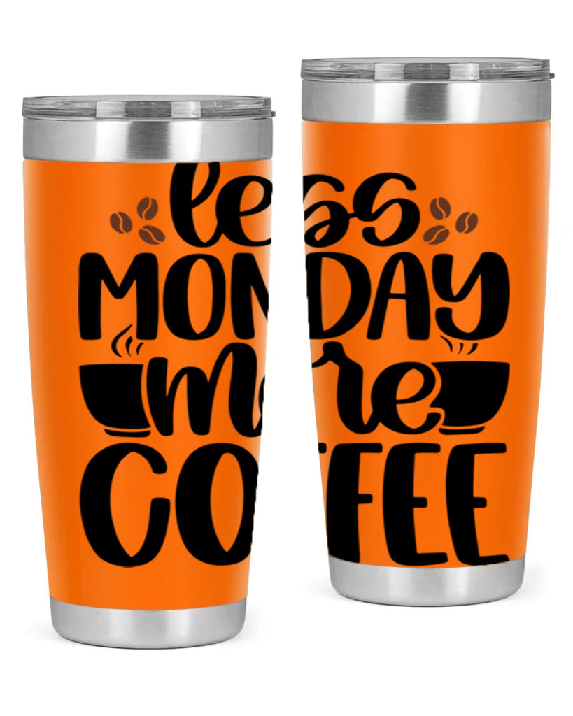 less monday more coffee 80#- coffee- Tumbler