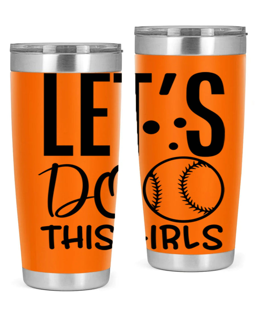 lets do this girls 2281#- softball- Tumbler