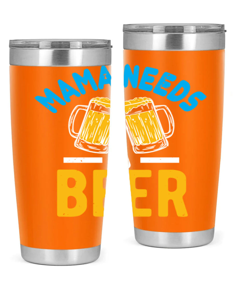 mama needs a beer 61#- beer- Tumbler