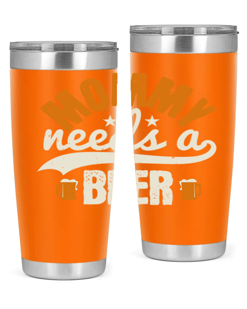 mommy needs a beer 60#- beer- Tumbler