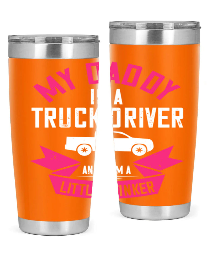 my daddy is a truck driver and i am a little stinker Style 29#- truck driver- tumbler