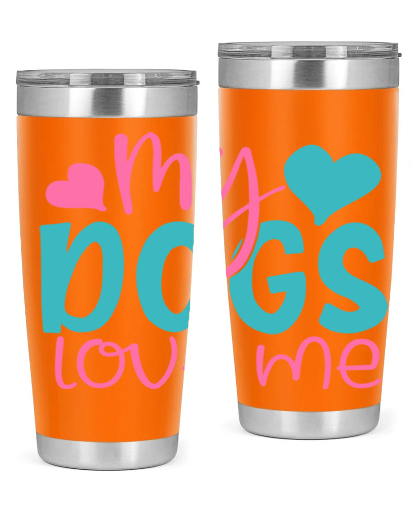 my dogs love me 308#- mom- Tumbler