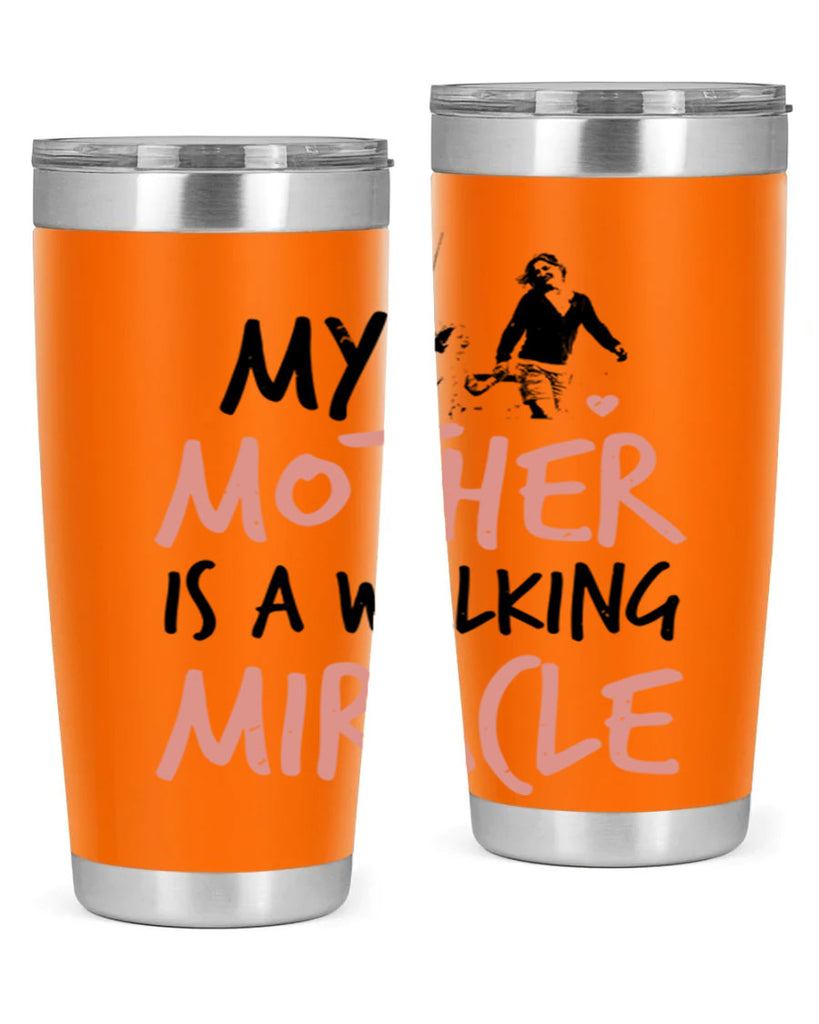 my mother is a walking miracle 36#- mothers day- Tumbler