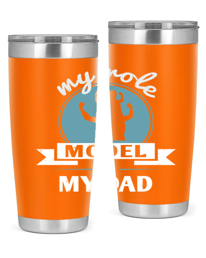 my role model is my dad 182#- fathers day- Tumbler