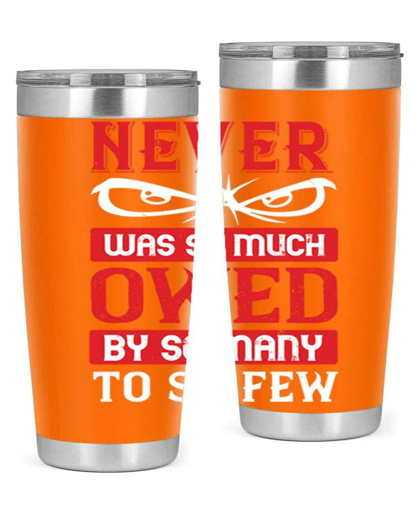 never was so much owed by so many to so few 41#- Veterns Day- Tumbler