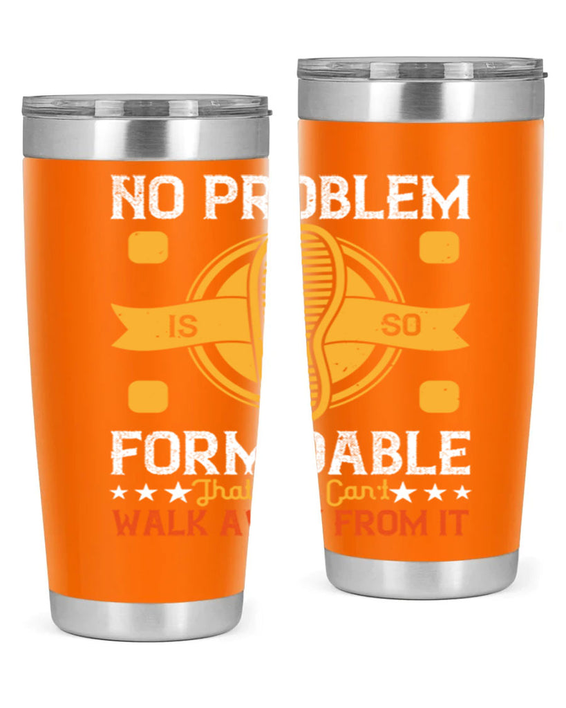 no problem is so formidable that you cant walk away from it 39#- walking- Tumbler