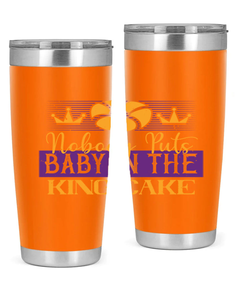 nobody puts baby in the king cake 41#- mardi gras- Tumbler