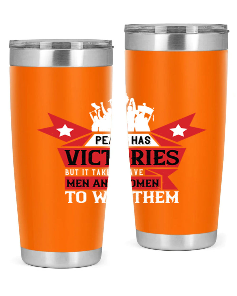 peace has victories but it takes brave men and women to win them 96#- Veterns Day- Tumbler
