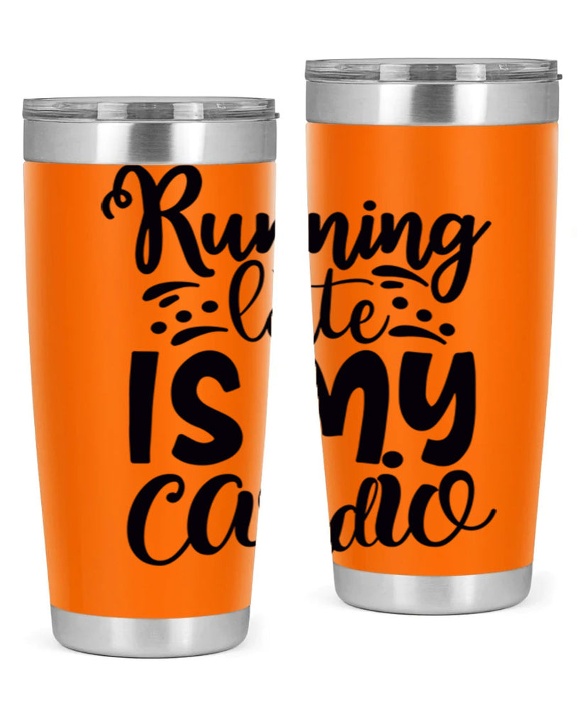 running late is my cardio 22#- gym- Tumbler