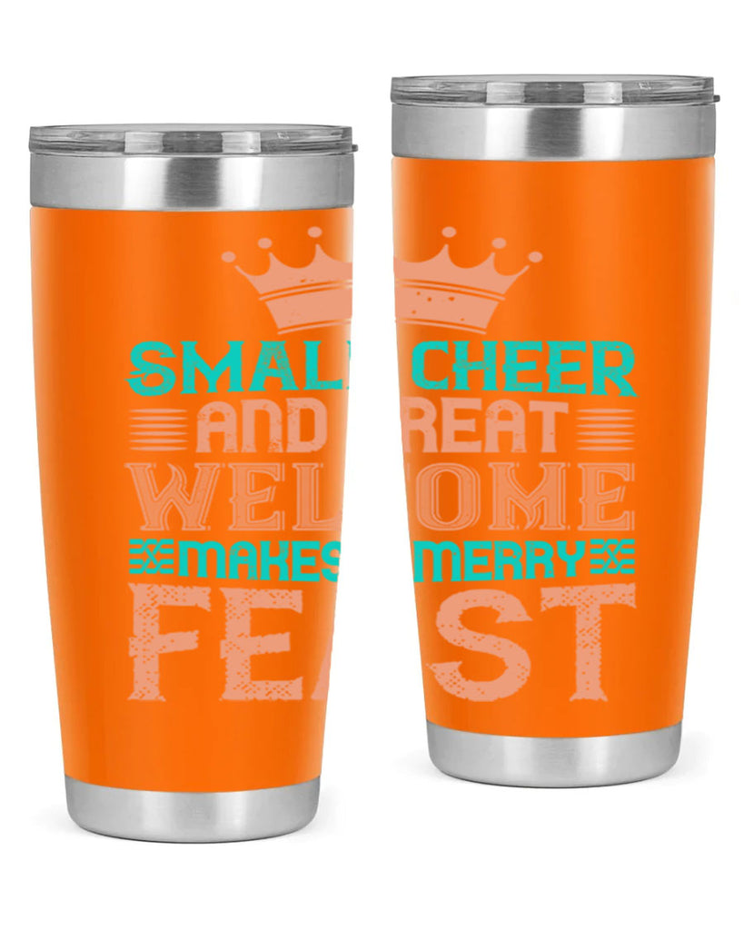 small cheer and great welcome makes a merry feast 17#- thanksgiving- Tumbler