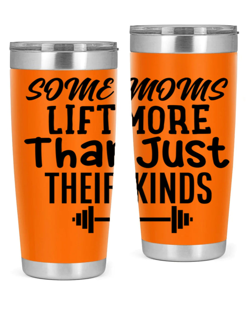 some moms lift more than just their kinds 18#- gym- Tumbler