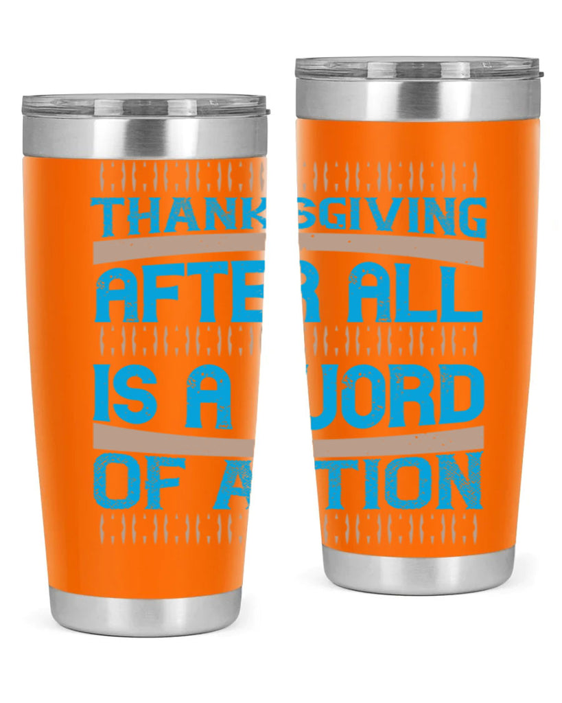 thanksgiving after all is a word of action 9#- thanksgiving- Tumbler