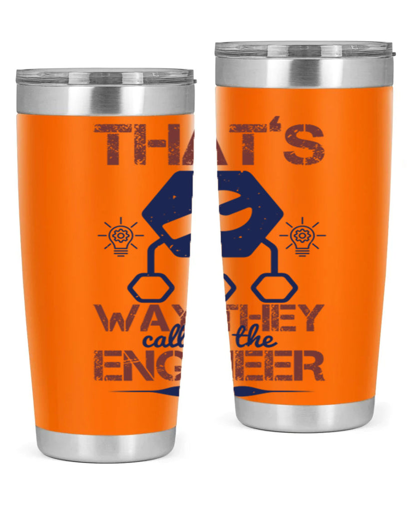 thats way they call me the engineer Style 37#- engineer- tumbler