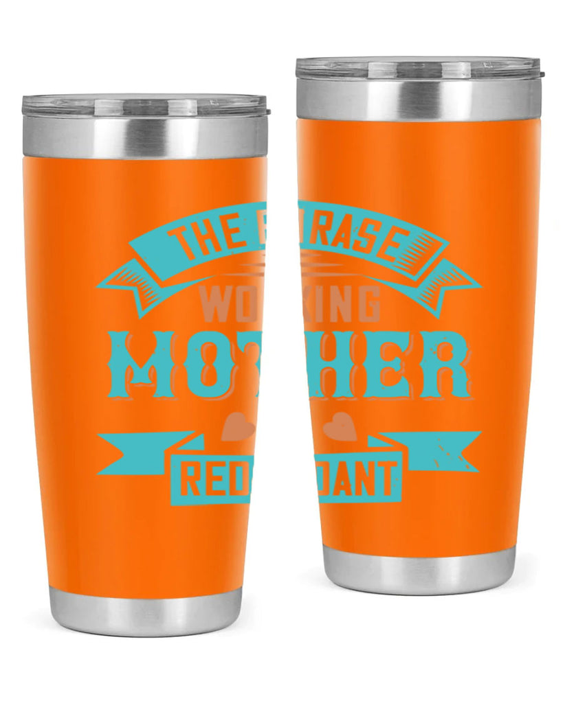 the phrase ’working mother’ is redundant 47#- mom- Tumbler
