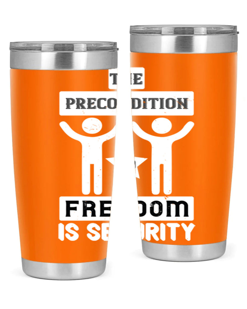 the precondition to freedom is security 28#- Veterns Day- Tumbler