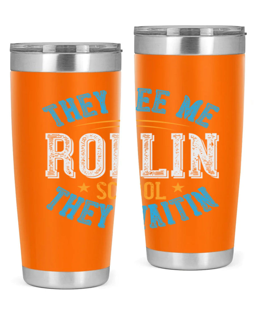 they see me rollin school they waitin Style 12#- bus driver- tumbler