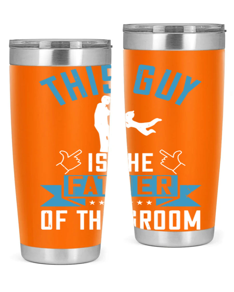 this guy is the father of the groom 158#- fathers day- Tumbler