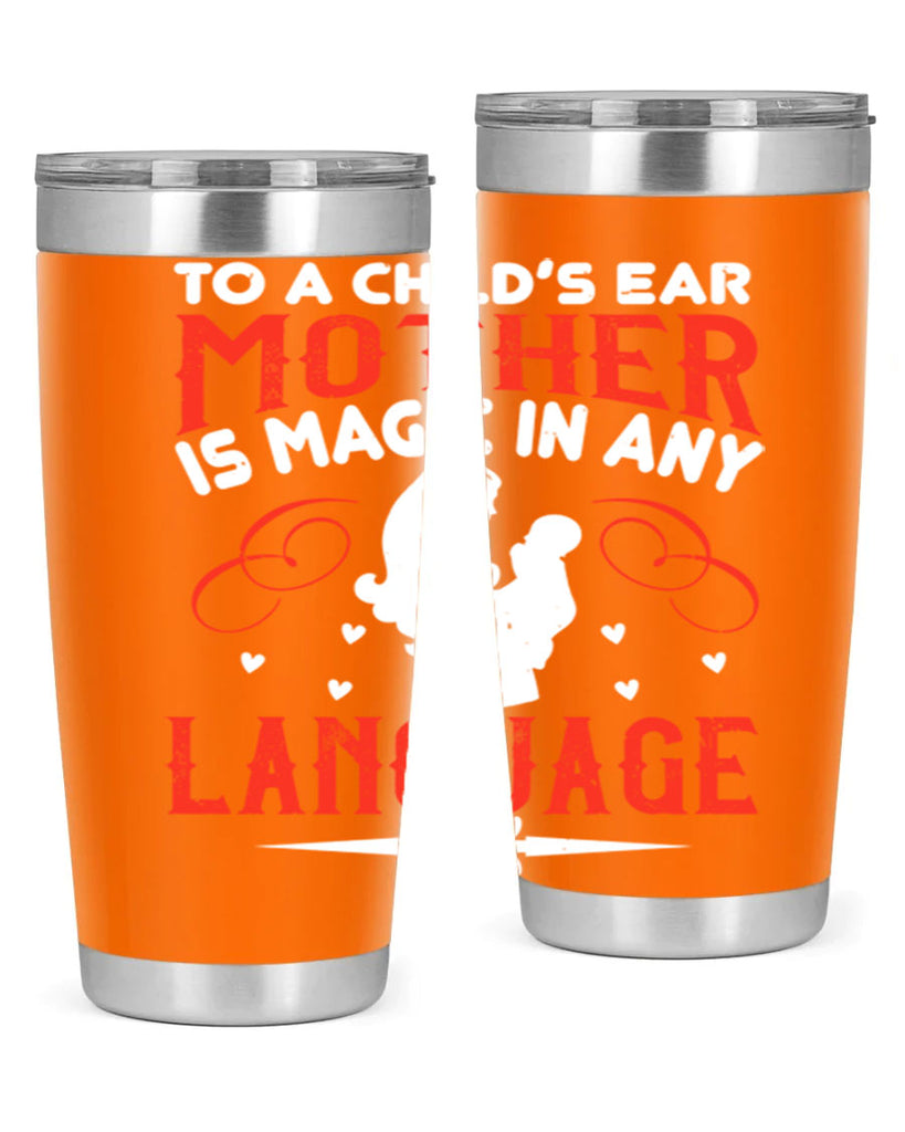 to a child’s ear ‘mother’ is magic in any language 34#- mom- Tumbler